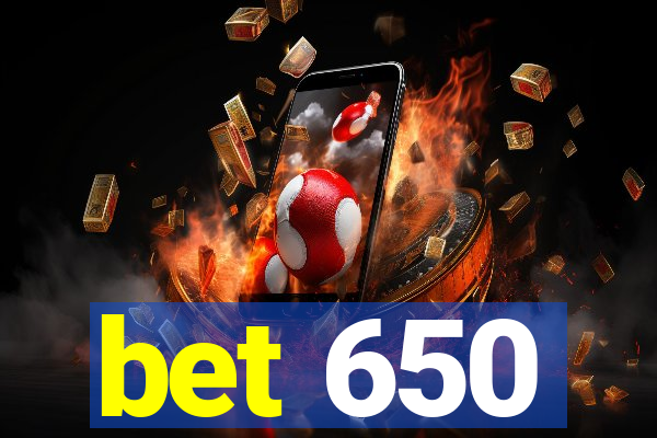 bet 650